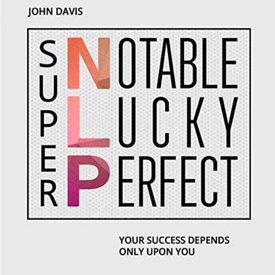 Super NLP: Your success depends only upon you