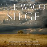 The Waco Siege: An American Tragedy