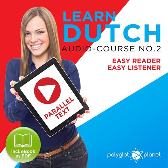 Learn Dutch - Easy Reader - Easy Listener Parallel Text Audio Course No. 2 - The Dutch Easy Reader - Easy Audio Learning Course