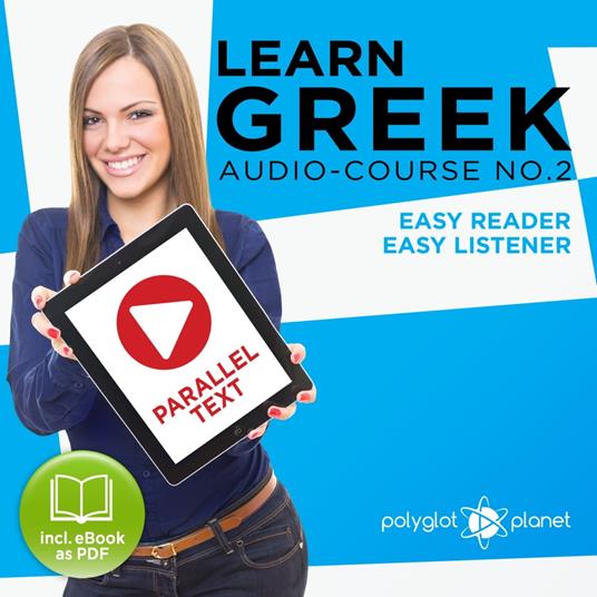 Learn Greek - Easy Reader - Easy Listener: Parallel Text - Greek Audio Course No. 2 - The Greek Easy Reader - Easy Audio Learning Course