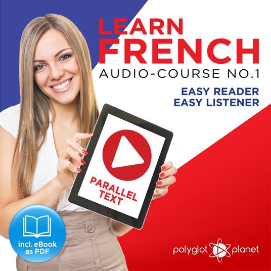 Learn French - Easy Reader - Easy Listener Parallel Text Audio Course No. 1 - The French Easy Reader - Easy Audio Learning Course
