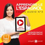 Apprendre l'espagnol - Écoute facile - Lecture facile - Texte parallèle: Cours Espagnol Audio N° 3 (Lire et écouter des Livres en Espagnol) [Learn Spanish - Spanish Audio Course #3]