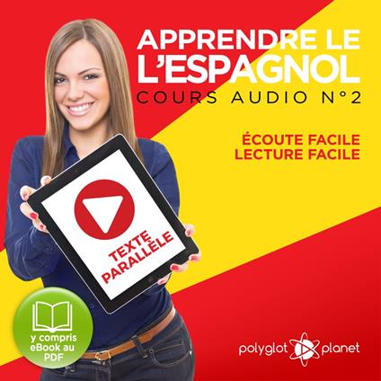 Apprendre l'espagnol - Écoute facile - Lecture facile - Texte parallèle: Cours Espagnol Audio N° 2 (Lire et écouter des Livres en Espagnol) [Learn Spanish - Spanish Audio Course #2]