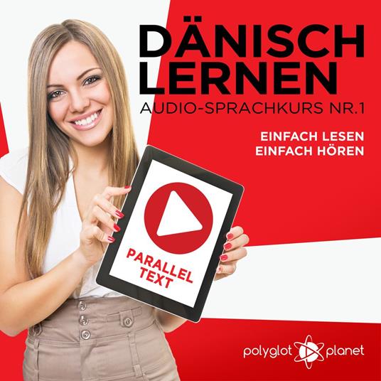 Dänisch Lernen - Einfach Lesen - Einfach Hören: Paralleltext - Dänisch Audio-Sprachkurs 1