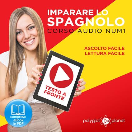 Imparare lo Spagnolo - Lettura Facile - Ascolto Facile - Testo a Fronte: Spagnolo Corso Audio Num. 1 [Learn Spanish - Easy Reading - Easy Listening]