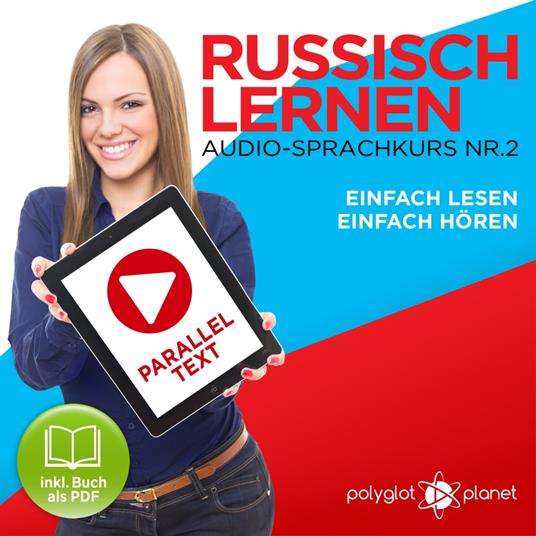 Russisch Lernen: Einfach Lesen, Einfach Hören: Paralleltext Audio-Sprachkurs Nr. 2 - Der Russisch Easy Reader - Easy Audio Sprachkurs