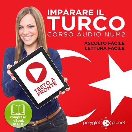 Imparare il Turco - Lettura Facile - Ascolto Facile - Testo a Fronte: Turco Corso Audio Num. 2 [Learn Turkish - Easy Reading - Easy Listening]
