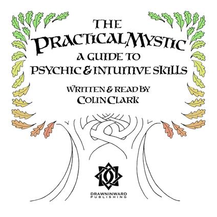 The Practical Mystic - A Guide to Psychic & Intuitive Skills