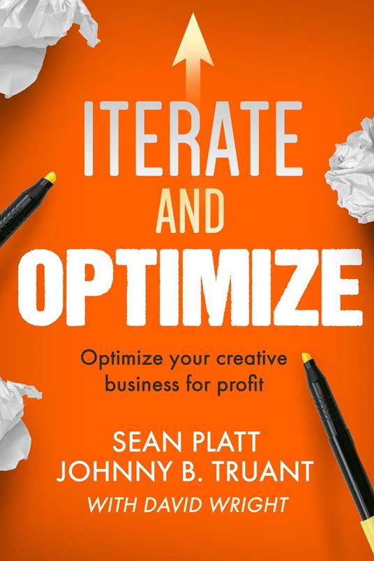 Iterate And Optimize: Optimize Your Creative Business for Profit