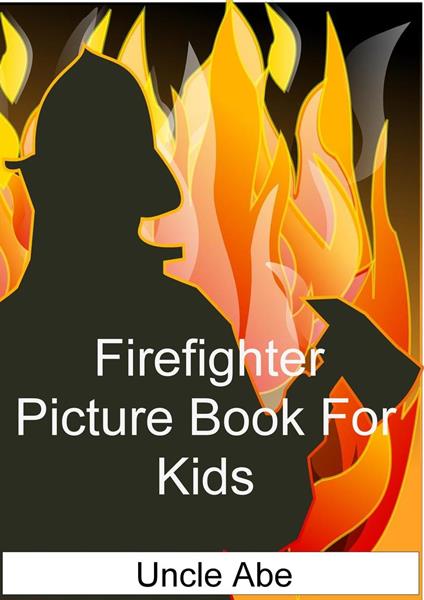 Firefighter Picture Book for Kids - Uncle Abe - ebook