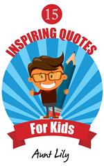 15 Inspiring Quotes for Kids
