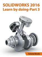 SolidWorks 2016 Learn by doing 2016 - Part 3