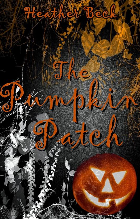 The Pumpkin Patch - Heather Beck - ebook