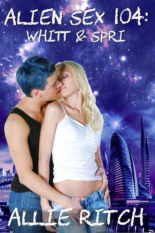 Alien Sex 104: Whitt and Spri