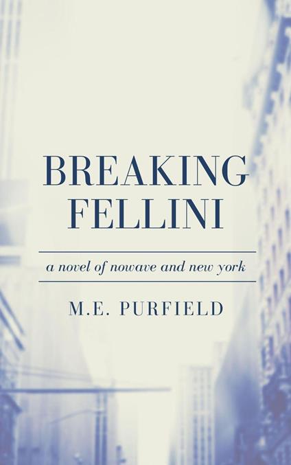 Breaking Fellini - M.E. Purfield - ebook