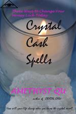 Crystal Cash Spells: Three Ways to Change Your Money Luck Today