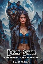Dead Seth: A Paranormal Vampire Romance