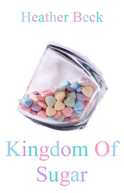 Kingdom Of Sugar - Heather Beck - ebook