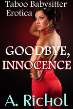 Goodbye, Innocence: Taboo Babysitter Erotica