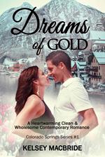 Dreams of Gold A Christian Clean & Wholesome Contemporary Romance