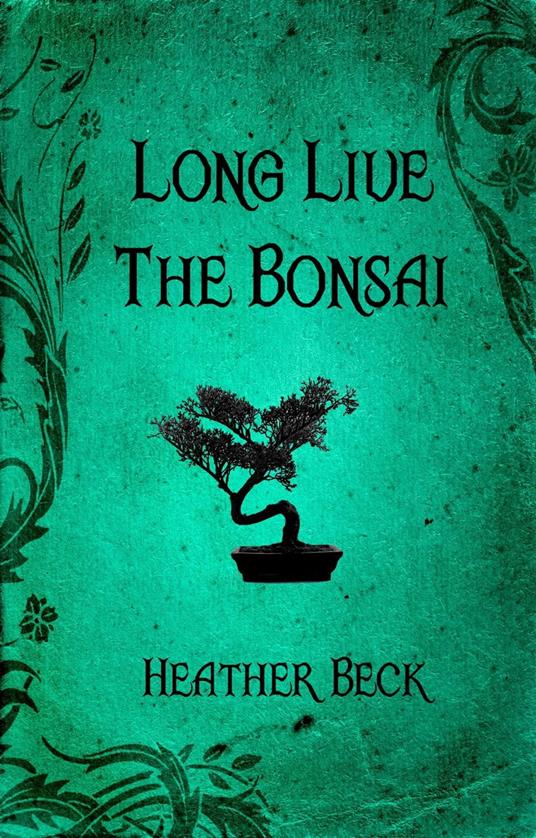 Long Live The Bonsai - Heather Beck - ebook