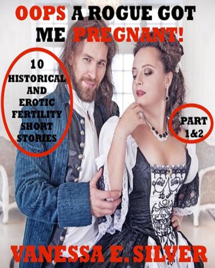 Oops A Rogue Got Me Pregnant! Part 1&2 - 10 Historical AND Erotic Fertility Short Stories