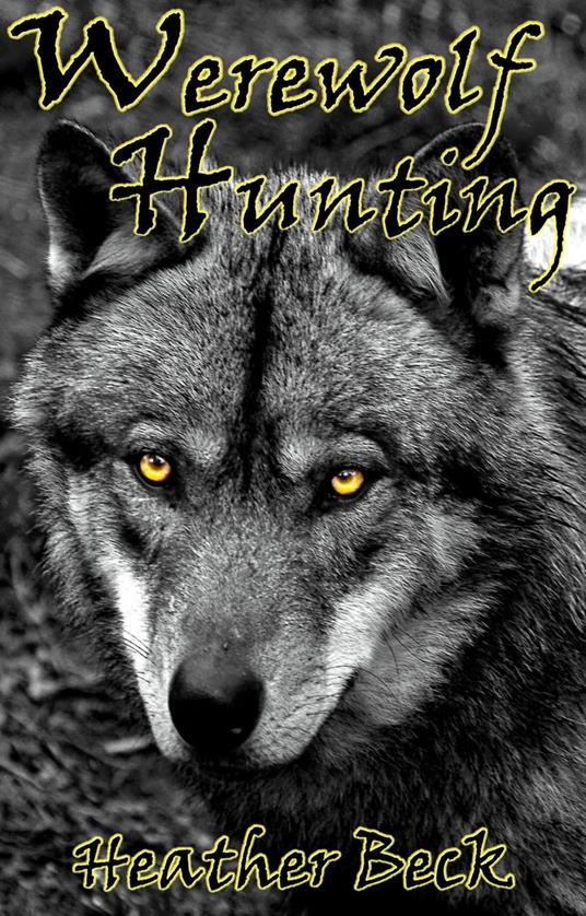 Werewolf Hunting - Heather Beck - ebook