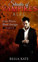 Shades of Vampires Alec II - Love, Power, Blood, Intrigue