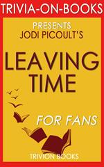 Leaving Time: A Novel by Jodi Picoult (Trivia-On-Books)
