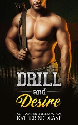 Drill and Desire: A Military Romance - Katherine Deane - cover