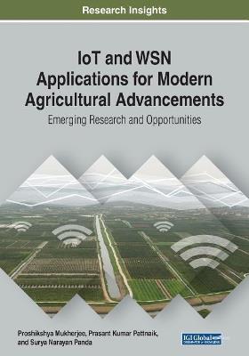 IoT and WSN Applications for Modern Agricultural Advancements: Emerging Research and Opportunities - cover