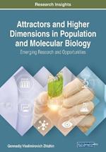 Attractors and Higher Dimensions in Population and Molecular Biology: Emerging Research and Opportunities
