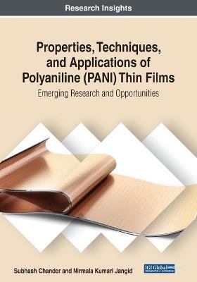Properties, Techniques, and Applications of Polyaniline (PANI) Thin Films: Emerging Research and Opportunities - Subhash Chander,Nirmala Kumari Jangid - cover
