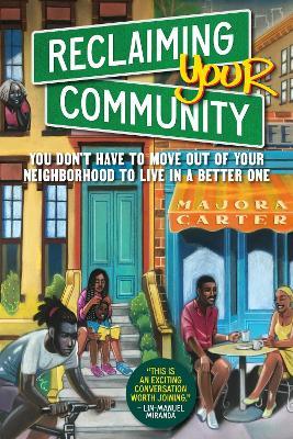 Reclaiming Your Community: You Don't Have to Move out of Your Neighborhood to Live in a Better One - Majora Carter - cover