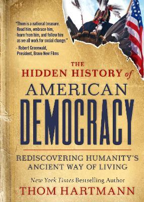 The Hidden History of American Democracy - Thom Hartmann - cover