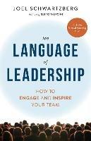 Libro in inglese The Language of Leadership: How to Engage and Inspire Your Team Joel Schwartzberg