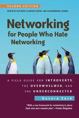 Networking for People Who Hate Networking, Second Edition: A Field Guide for Introverts, the Overwhelmed, and the Underconnected - Devora Zack - cover