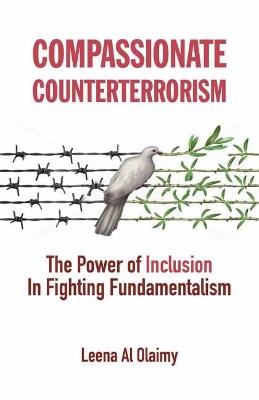 Compassionate Counterterrorism: The Power of Inclusion In Fighting Fundamentalism - Leena Al Olaimy - cover