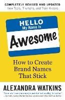 Hello, My Name is Awesome: How to Create Brand Names That Stick