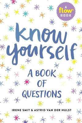 Know Yourself: A Book of Questions - Irene Smit,Astrid van der Hulst,Editors of FLOW Magazine - cover