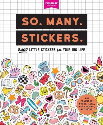 So. Many. Stickers. - Pipsticks (R) Workman (R) - cover
