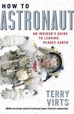 How to Astronaut: An Insider's Guide to Leaving Planet Earth