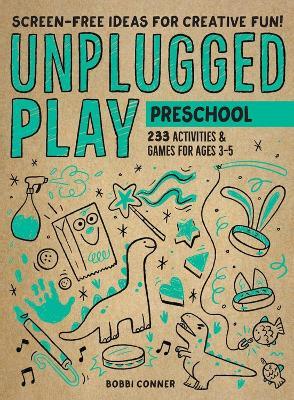 Unplugged Play: Preschool: 233 Activities & Games for Ages 3-5 - Bobbi Conner - cover