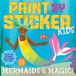 Paint by Sticker Kids: Mermaids & Magic!: Create 10 Pictures One Sticker at a Time! Includes Glitter Stickers