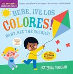Indestructibles: Bebe, !Ve Los Colores! / Baby, See the Colors!: Chew Proof - Rip Proof - Nontoxic - 100% Washable (Book for Babies, Newborn Books, Safe to Chew)