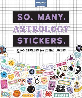 So. Many. Astrology Stickers.: 2,565 Stickers for Zodiac Lovers - Pipsticks®+Workman® - cover