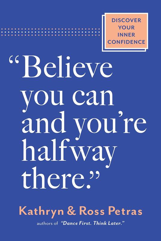 "Believe You Can and You're Halfway There"