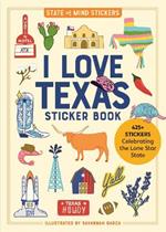 I Love Texas Sticker Book: 425+ Stickers Celebrating the Lone Star State