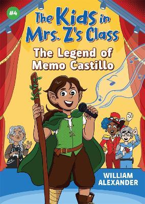 The Kids in Mrs. Z's Class: The Legend of Memo Castillo - William Alexander - cover
