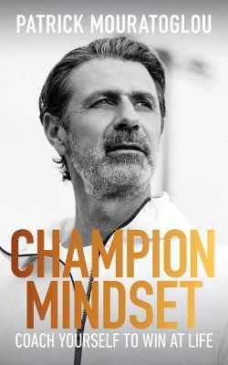 Champion Mindset: Coach Yourself to Win at Life - Patrick Mouratoglou - cover